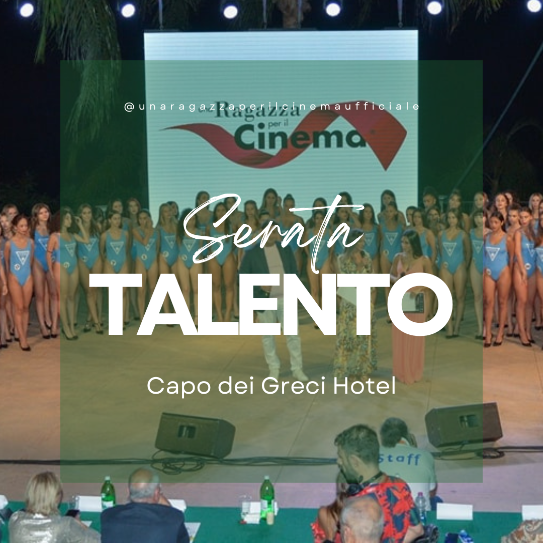 serata talento una ragazza per il cinema capo dei greci hotel